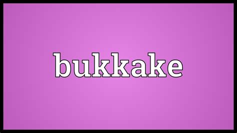 bu-kka-ke|bukkake Meaning & Origin 